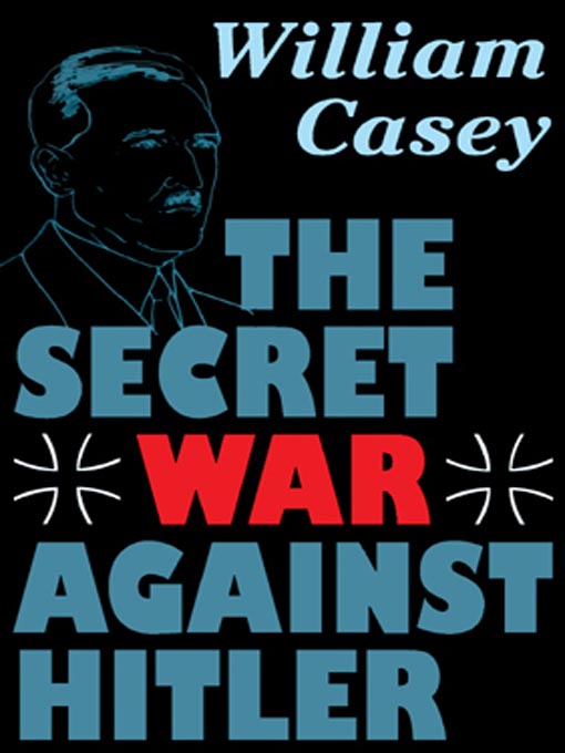 Title details for The Secret War Against Hitler by William Casey - Wait list